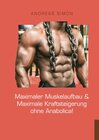 Buchcover Maximaler Muskelaufbau & Maximale Kraftsteigerung ohne Anabolica!
