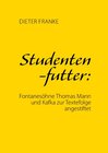 Buchcover Studentenfutter: Fontanesöhne Thomas Mann und Kafka zur Textefolge angestiftet