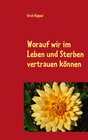 Buchcover Worauf wir im Leben und Sterben vertrauen können