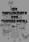 Buchcover Die Manuskripte des Thomas Groll Teil I