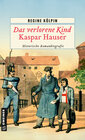 Buchcover Das verlorene Kind - Kaspar Hauser