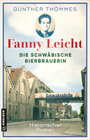 Buchcover Fanny Leicht - Eine Frau und ihr schwäbisches Bierimperium