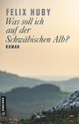 Buchcover Was soll ich auf der Schwäbischen Alb?