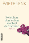 Buchcover Zwischen den Zeiten leuchtet der Schnee
