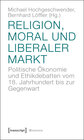 Buchcover Religion, Moral und liberaler Markt