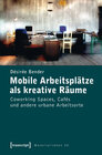 Buchcover Mobile Arbeitsplätze als kreative Räume
