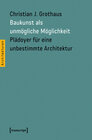 Buchcover Baukunst als unmögliche Möglichkeit