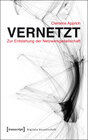 Buchcover Vernetzt – Zur Entstehung der Netzwerkgesellschaft