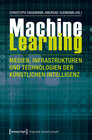 Buchcover Machine Learning - Medien, Infrastrukturen und Technologien der Künstlichen Intelligenz