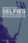 Buchcover Selfies - Selbstthematisierung in der digitalen Bildkultur
