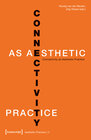 Buchcover Connectivity as Aesthetic Practice