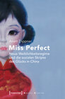 Buchcover Miss Perfect - Neue Weiblichkeitsregime und die sozialen Skripte des Glücks in China