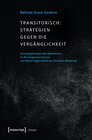 Buchcover Transitorisch: Strategien gegen die Vergänglichkeit