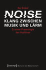 Buchcover Noise - Klang zwischen Musik und Lärm