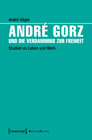 Buchcover André Gorz und die Verdammnis zur Freiheit