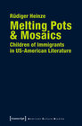 Buchcover Melting Pots & Mosaics: Children of Immigrants in US-American Literature