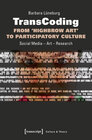 Buchcover TransCoding - From ›Highbrow Art‹ to Participatory Culture