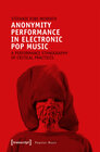 Buchcover Anonymity Performance in Electronic Pop Music