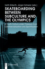 Buchcover Skateboarding Between Subculture and the Olympics