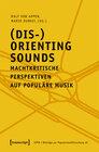 Buchcover (Dis-)Orienting Sounds - Machtkritische Perspektiven auf populäre Musik