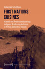 Buchcover First Nations Cuisines - Wandel und Professionalisierung indigener Ernährungskulturen in British Columbia, Kanada