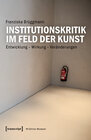 Buchcover Institutionskritik im Feld der Kunst