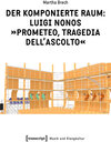 Buchcover Der komponierte Raum: Luigi Nonos »Prometeo, tragedia dell'ascolto«