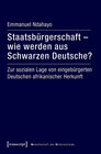 Buchcover Staatsbürgerschaft - wie werden aus Schwarzen Deutsche?