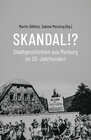 Buchcover Skandal!? Stadtgeschichten aus Marburg im 20. Jahrhundert
