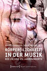 Buchcover Körper(-lichkeit) in der Musik des 20. und 21. Jahrhunderts