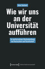 Buchcover Wie wir uns an der Universität aufführen