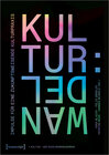 Buchcover Kultur:Wandel – Impulse für eine zukunftsweisende Kulturpraxis