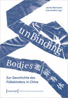 Buchcover unBinding Bodies - Zur Geschichte des Füßebindens in China