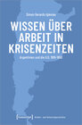 Buchcover Wissen über Arbeit in Krisenzeiten