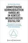 Buchcover Kompetenzen kommunikativen Handelns im Kontext mediatisierter Digitalität