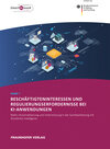 Buchcover Beschäftigteninteressen und Regulierungserfordernisse bei KI-Anwendungen
