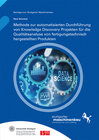 Buchcover Methode zur automatisierten Durchführung von Knowledge Discovery Projekten für die Qualitätsanalyse von fertigungstechni