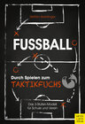 Buchcover Fußball: Durch Spielen zum Taktikfuchs