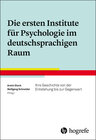 Buchcover Die ersten Institute für Psychologie im deutschsprachigen Raum