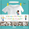 Buchcover Wie wurde mein T-Shirt gemacht?