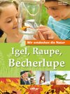 Buchcover Igel, Raupe, Becherlupe
