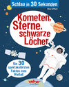 Buchcover Schlau in 30 Sekunden. Kometen, Sterne, schwarze Löcher