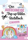 Buchcover Das Ausschneide-Pop-up-Bilder-Bastelbuch. Einhorn