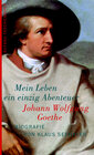 Buchcover Johann Wolfgang Goethe. Mein Leben ein einzig Abenteuer