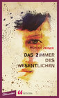 Buchcover Das Zimmer des Wesentlichen (Preis der Lit. Cologne 2013)