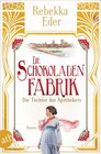 Buchcover Die Schokoladenfabrik - Die Tochter des Apothekers / Die Stollwerck-Saga Bd.1