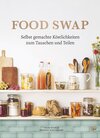 Buchcover Food Swap - Selbst gemachte Köstlichkeiten zum Tauschen und Teilen