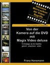 Buchcover Von der Kamera auf die DVD mit Magix Video deluxe