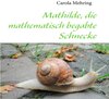 Buchcover Mathilde, die mathematisch begabte Schnecke