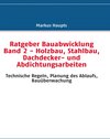 Buchcover Ratgeber Bauabwicklung Band 2 - Holzbau, Stahlbau, Dachdecker- und Abdichtungsarbeiten